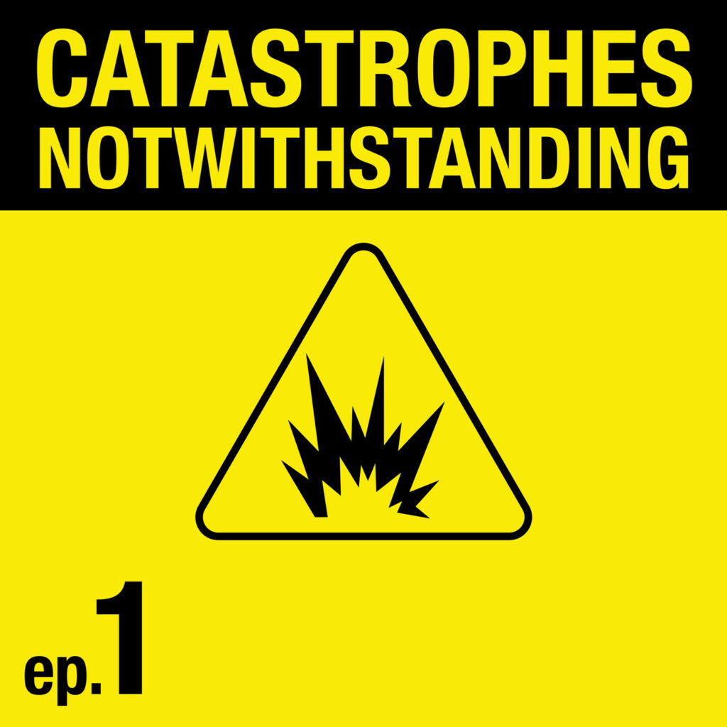 Cover Image of Catastrophes Notwithstanding Episode 1