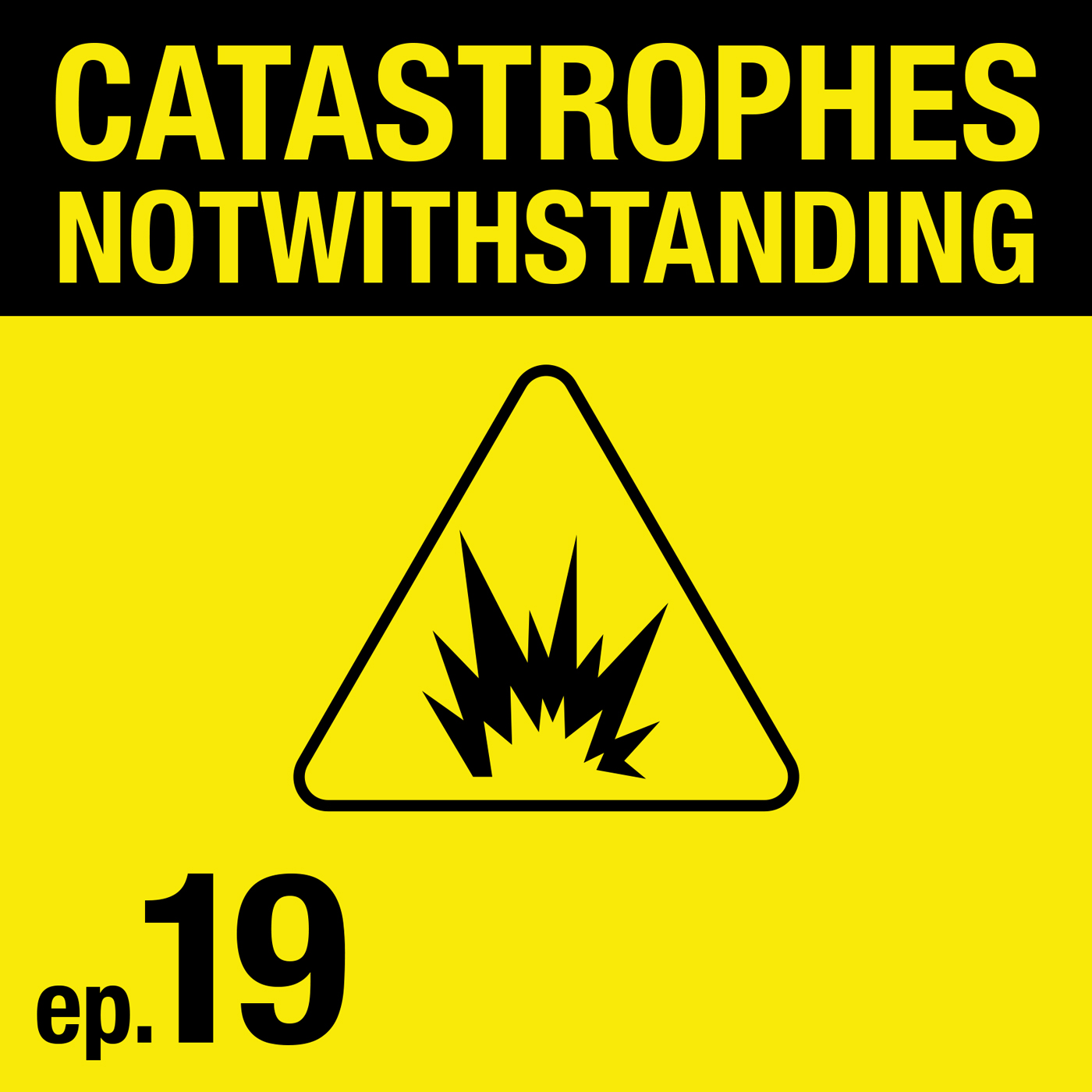 Cover Image of Catastrophes Notwithstanding Episode 19
